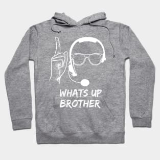 Whats Up Brother Hoodie